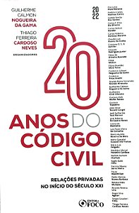 20 Anos do Código Civil - Relações Privadas no Início do século XXI - Guilherme Calmon Nogueira da Gama; Vários Autores