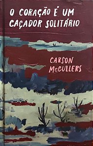 O Coração é um Caçador Solitário - Carson McCullers (Edição TAG)