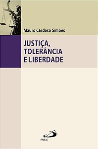 Justiça, Tolerância e Liberdade - Mauro Cardoso Simões