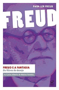 Freud e a Fantasia - Carlos Alberto de Matto Ferreira