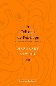 A Odisséia de Penélope - O Mito de Penélope e Odisseu - Margaret Atwood