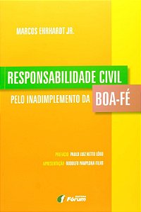 Responsabilidade Civil pelo Inadimplemento da Boa-Fé - Marcos Ehrhardt Jr