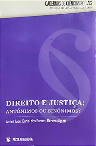 Direito e Justiça - Antónimos e Sinónimos? - André José; Vários Autores