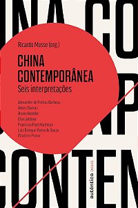 China Contemporânea - Seis Interpretações - Ricardo Musse; Vários Autores