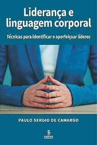 Liderança e Linguagem Corporal - Paulo Sergio de Camargo