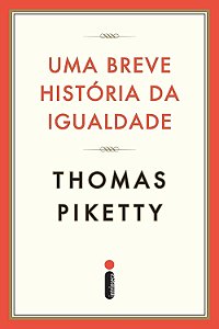 Uma Breve História da Igualdade - Thomas Piketty