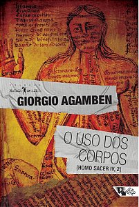 O Uso dos Corpos - Giorgio Agamben