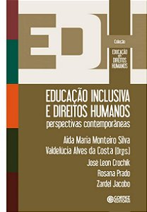 Educação Inclusiva e Direitos Humanos - Perspectivas Contemporâneas - Aida Maria Monteiro Silva; Vários Autores