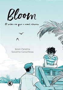 Bloom - O Verão em que o amor cresceu - Kevin Panetta; Savanna Ganucheau