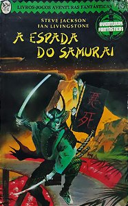 Aventuras Fantásticas - Volume 18 - A Espada do Samurai - Steve Jackson; Ian Livingstone
