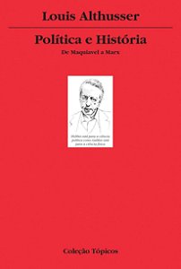 Política e História - De Maquiavel a Marx - Louis Althusser