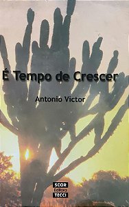 É Tempo de Crescer - Antonio Victor