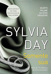 Crossfire - Volume 4 - Somente Sua - Sylvia Day #SS