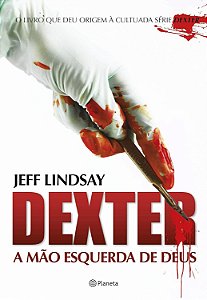 Dexter - Volume 1 - A Mão Esquerda de Deus - Jeff Lindsay #SS