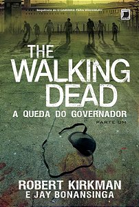 The Walking Dead - Volume 3 - A Queda do Governador - Parte 1 - Robert Kirkman; Jay Bonansinga #SS