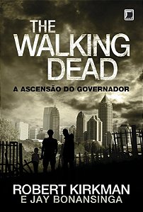 The Walking Dead - Volume 1 - A Ascensão do Governador - Robert Kirkman; Jay Bonansinga #SS