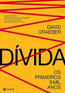 Dívida - Os Primeiro 5 Mil Anos - David Graeber
