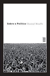 Sobre o Político - Chantal Mouffe