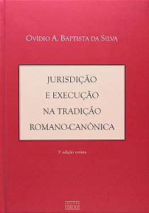 Jurisdição e Execução na Tradição Romano-Canônica - 3ª Edição (2007) - Ovídio A. Baptista da Silva