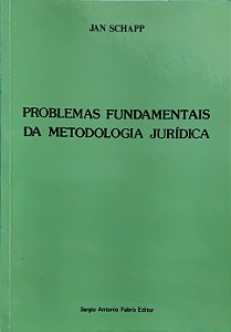Problemas Fundamentais da Metodologia Jurídica - Jan Schapp