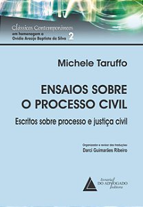 Ensaios sobre o Processo Civil - Escritos sobre Processo e Justiça Civil - Michele Taruffo