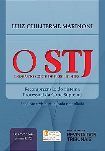 O STJ Enquanto Cortes de Precedentes - 3ª Edição (2017) - Luiz Guilherme Marinoni