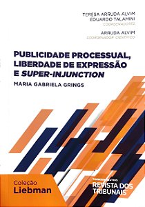 Publicidade Processual, Liberdade de Expressão e Super-Injunction - Maria Gabriela Grings