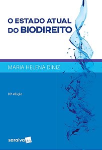 O Estado Atual do Biodireito - 10ª Edição (2017) - Maria Helena Diniz