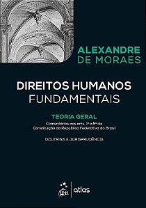 Direitos Humanos Fundamentais - Teoria Geral - 11ª Edição (2017) - Alexandre de Moraes