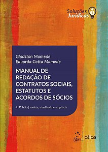 Manual de Redação de Contratos Sociais, Estatutos e Acordos de Sócios - 4ª Edição (2017) - Gladston Mamede; Eduarda Cott