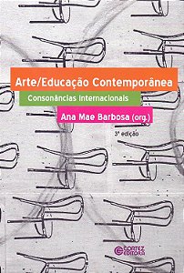 Arte/Educação Contemporânea - Consonâncias Internacionais - Ana Mae Barbosa; Vários Autores