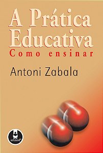 A Prática Educativa - Como Ensinar - Antoni Zabala