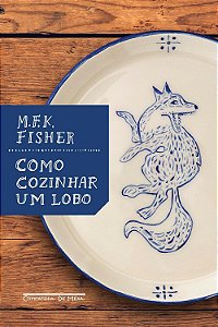 Como Cozinhar um Lobo - M. F. K. Misher