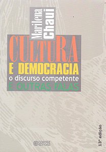 Cultura e Democracia - O Discurso Competente e Outras Falas - Marilena Chaui
