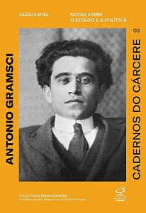 Cadernos do Cárcere - Volume 3 - Maquiavel - Notas sobre o Estado e a Política - Antonio Gramsci