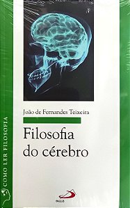 Filosofia do Cérebro - João de Fernandes Teixeira