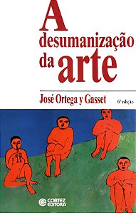 A Desumanização da Arte - José Ortega y Gasset