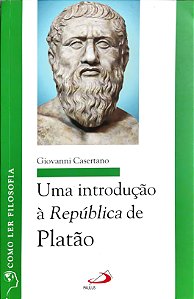 Uma Introdução à República de Platão - Giovanni Casertano