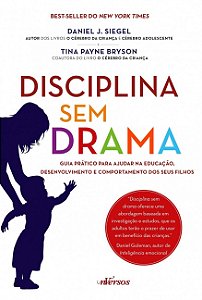 Disciplina sem Drama - Daniel J. Siegel; Tina Payne Bryson