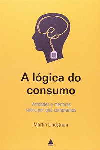 A Lógica do Consumo - Martin Lindstrom #SS