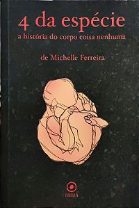 4 da Espécie - A História do Corpo coisa Nenhuma - Michelle Ferreira #SS