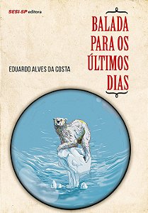 Balada para os Últimos Dias - Eduardo Alves da Costa #SS
