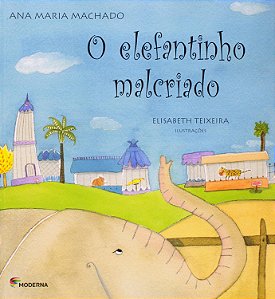 O Elefantinho Malcriado - Ana Maria Machado