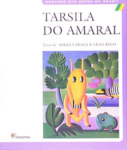 Mestres das Artes no Brasil -  Tarsila do Amaral - Angela Braga; Lígia Rego