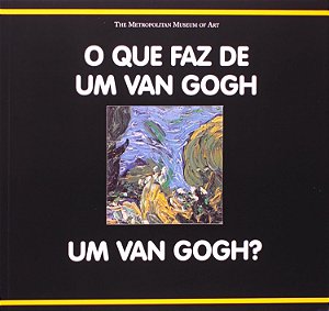 O que faz de Van Gogh um Van Gogh? - Richard Mühlberger