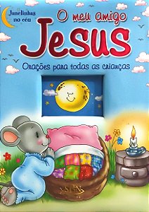 O Meu Amigo Jesus - Orações para todas as Crianças - Vários Autores
