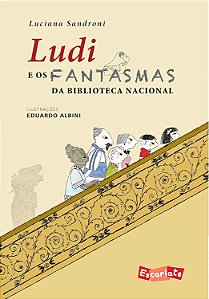Ludi e os Fantasmas da Biblioteca Nacional - Luciana Sandroni