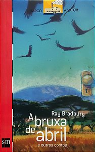 A Bruxa de Abril e Outros Contos - Ray Bradbury
