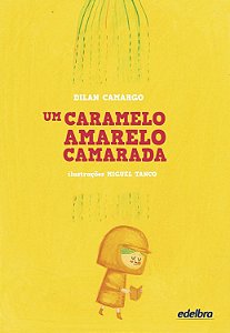 Um Caramelo Amarelo Camarada - Dilan Camargo