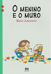 O Menino e O Muro - Sonia Junqueira; Michele